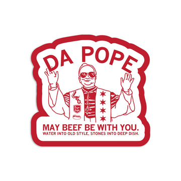 Die-cut vinyl sticker illustration of a man dressed as a pope with sunglasses, featuring the text DA POPE, MAY BEEF BE WITH YOU, and WATER INTO OLD STYLE, STONES INTO DEEP DISH.
