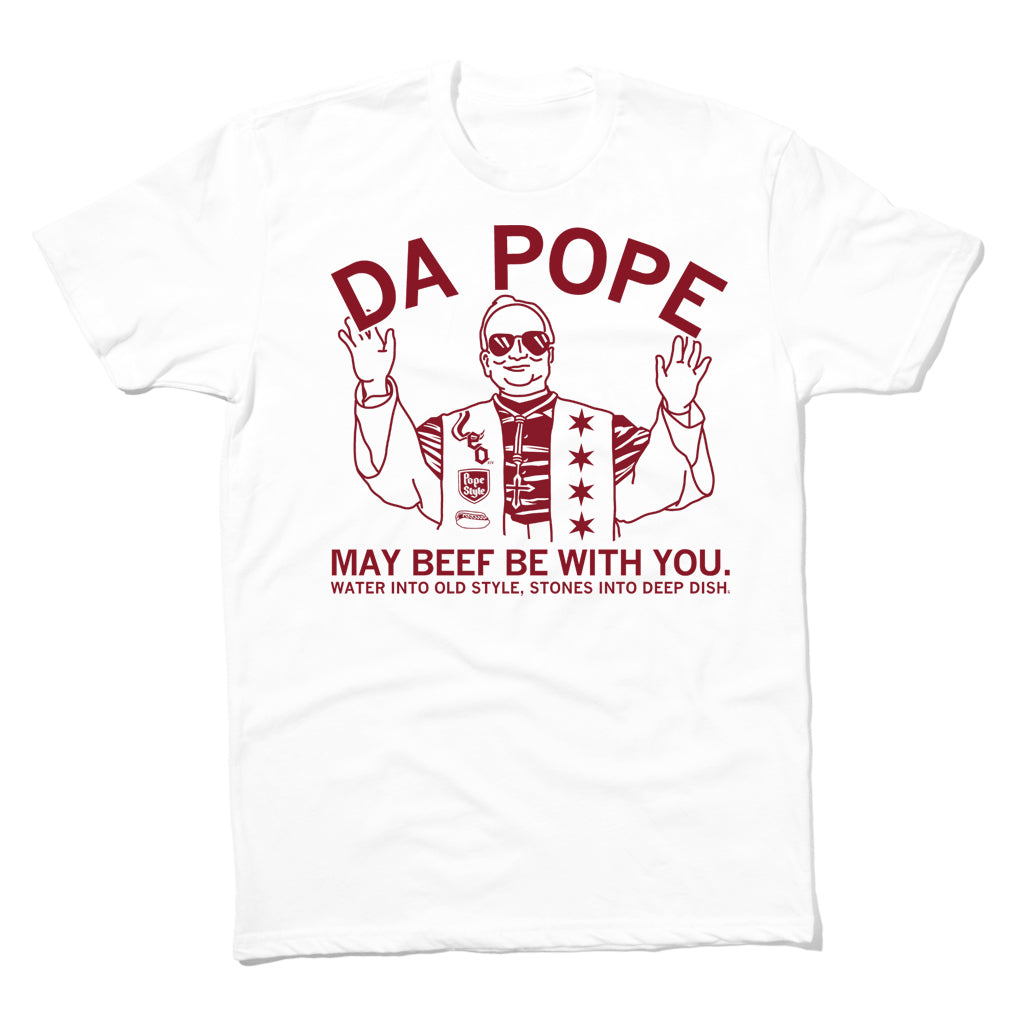 White union made t-shirt featuring a maroon graphic of the Pope wearing sunglasses, with the text DA POPE, MAY BEEF BE WITH YOU, and WATER INTO OLD STYLE, STONES INTO DEEP DISH.
