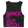 Black cropped Dance It Out tank top featuring a Rhodamine Red screen print that reads DANCE IT OUT, BITCH.