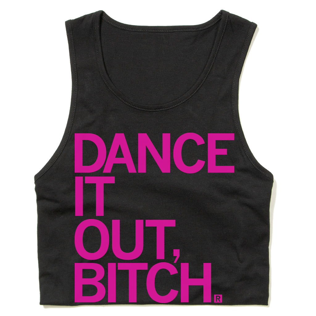 Black cropped Dance It Out tank top featuring a Rhodamine Red screen print that reads DANCE IT OUT, BITCH.