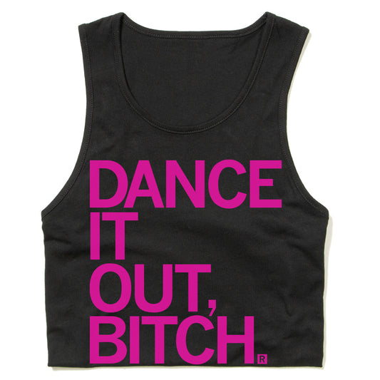 Black cropped Dance It Out tank top featuring a Rhodamine Red screen print that reads DANCE IT OUT, BITCH.