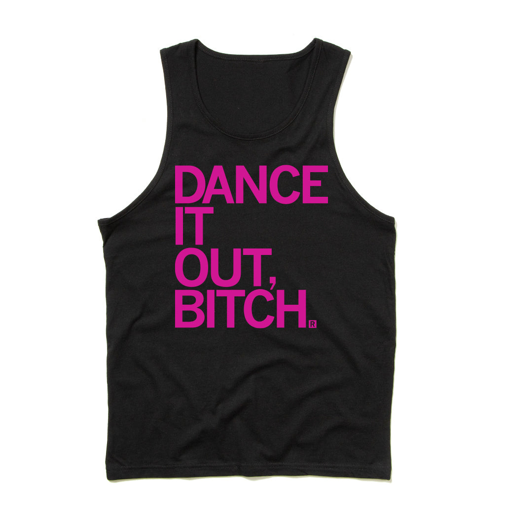 Black sweatshop-free tank top featuring the text DANCE IT OUT, BITCH. in a Rhodamine Red screen print.