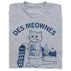 Heather gray t-shirt featuring an illustration of a cat holding a skateboard in front of a capitol building, with the text DES MEOWNES and the cat’s shirt reading YOUVE CAT TO BE KITTEN ME RIGHT MEOW.