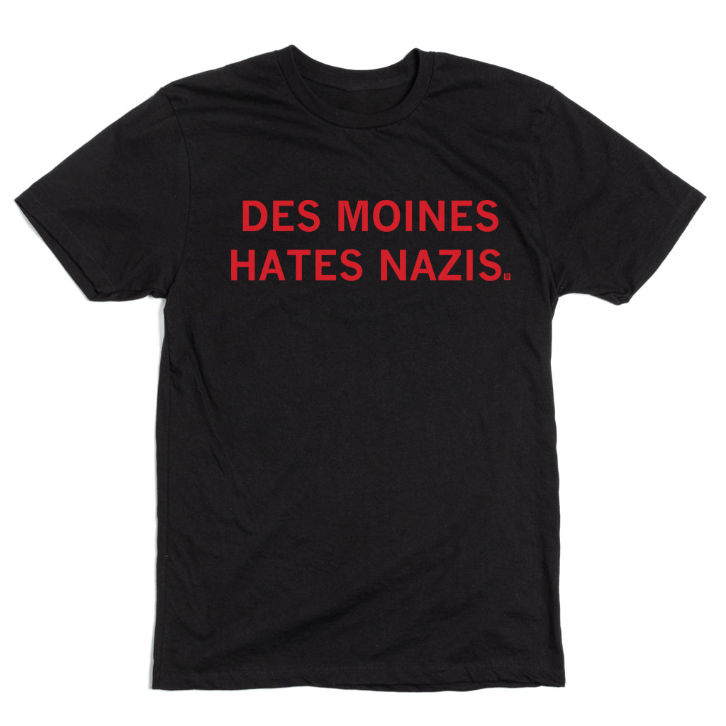 Black union-made t-shirt featuring the red text DES MOINES HATES NAZIS.