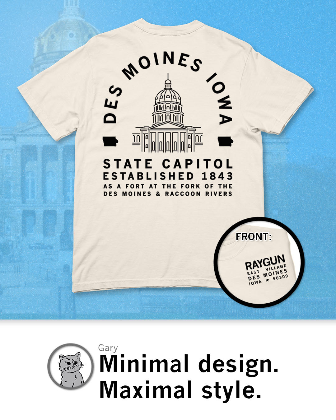 Cream, garment-dyed heavyweight cotton t-shirt featuring a line drawing of the Iowa State Capitol, with text reading Des Moines, Iowa and State Capitol Established 1843, and an inset logo reading Raygun, East Village, Des Moines, Iowa.