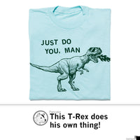 Just Do You Man