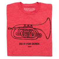 A folded heather red t-shirt with a black print illustration of a mellophone and black text below that says, "DO IT FOR DEREK #DIFD"