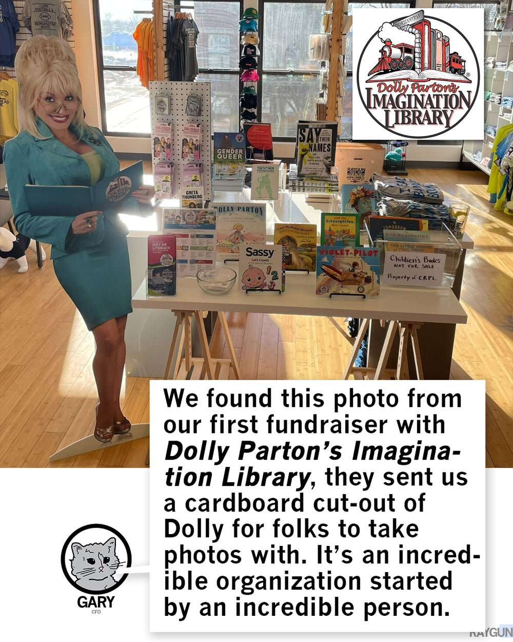 Promo image using an old photo inside a RAYGUN store with a cardboard cut-out of Dolly Parton next to a children's books display. At the bottom Gary is saying, "We found this photo from our first fundraiser with Dolly Parton's Imagination Library, they sent us a cardboard cut-out of Dolly for folks to take photos with. It's an incredible organization started by an incredible person.