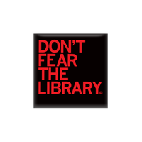 Black square magnet with left aligned red text that says, "Don't Fear The Library" in all caps.