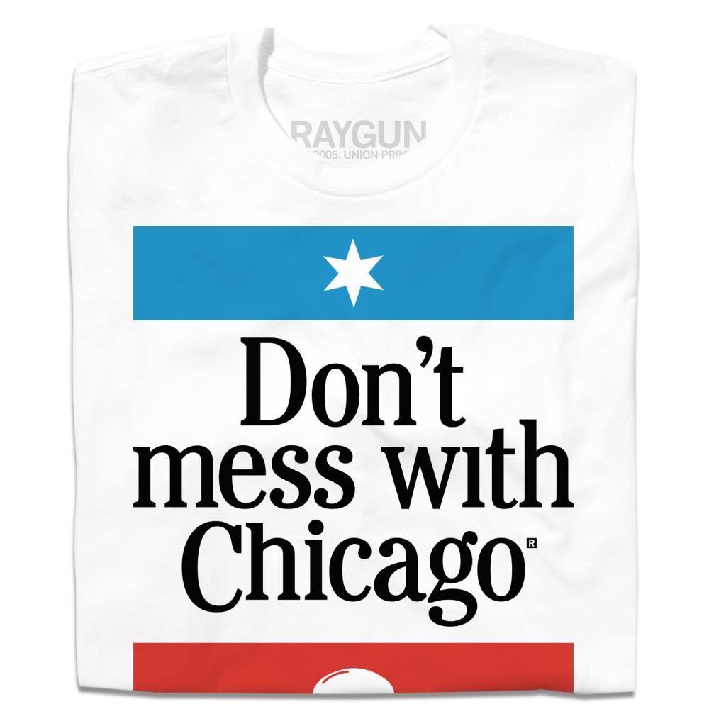 Don't Mess With Chicago T-Shirt – RAYGUN