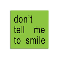 Don't Tell Me To Smile Sticker