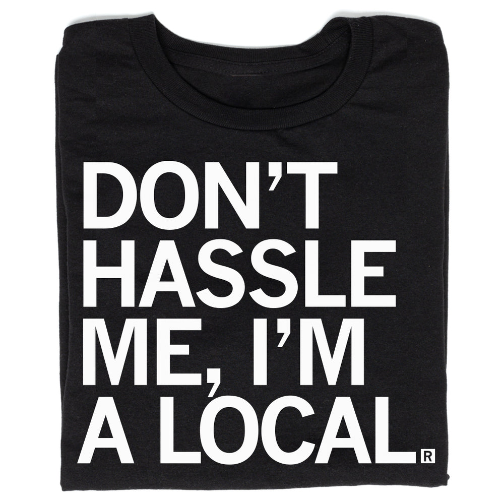 Don't Hassle Me I'm A Local