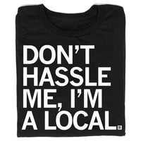 Don't Hassle Me I'm A Local