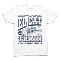 A white t-shirt with navy print depicts the L Train as being an actual cat. Text from top to bottom reads "No thanks. I'm taking El Cat Train. CAT Chicago Pawblic Transit."