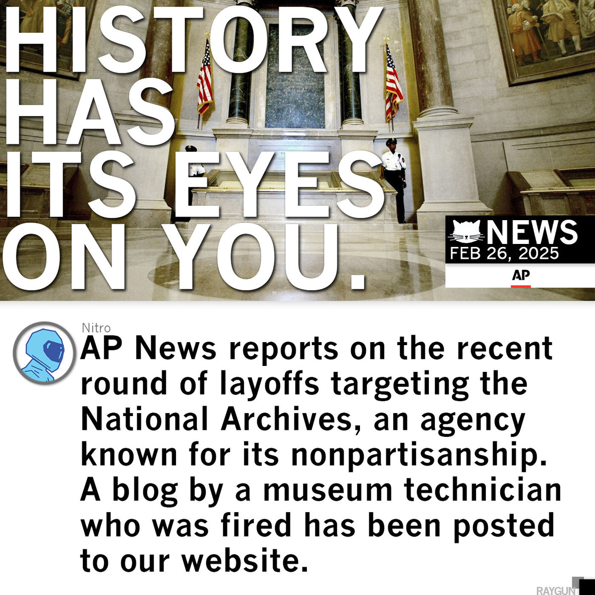 The National Archives rotunda features the text HISTORY HAS ITS EYES ON YOU. Below, an AP News graphic reports on agency layoffs alongside a former technician’s blog post, all displayed on a charcoal t-shirt.