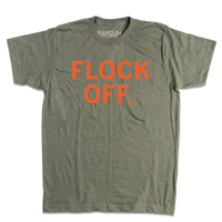 Heather olive green short sleeve shirt with orange ink print that reads "FLOCK OFF."