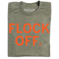 A folded heather military green t-shirt with centered orange ink in all caps that says, "Flock Off."