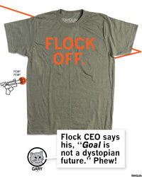 Same shirt but with Gary the Cat at the bottom saying, "Flock CEO says his, "Goal is not a dystopian future." Phew!"