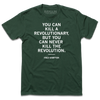 Forest green T-shirt with the white text You can kill a revolutionary, but you can never kill the revolution and the name Fred Hampton printed on the chest.