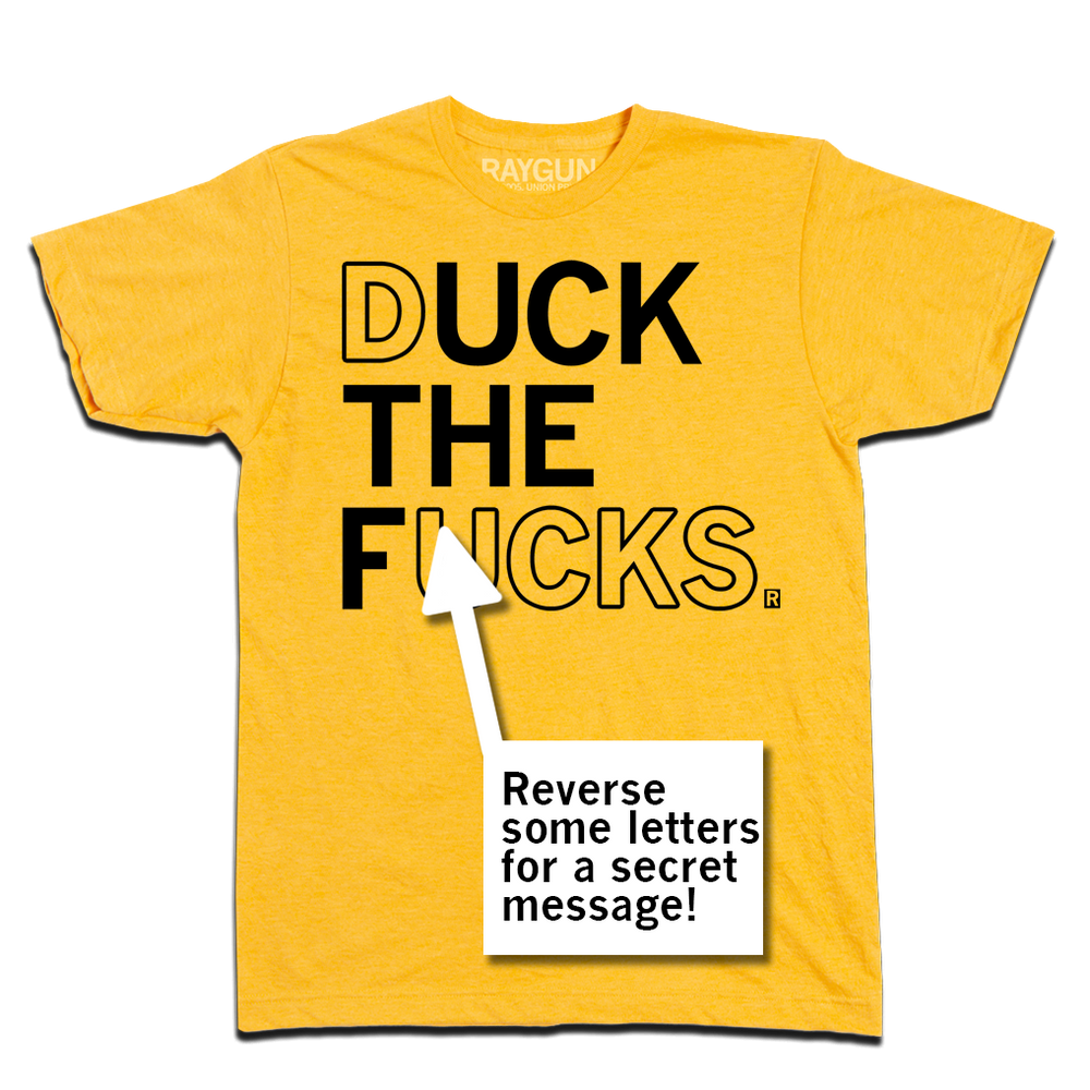 A mellow yellow t-shirt with black ink that says, "duck the fucks"