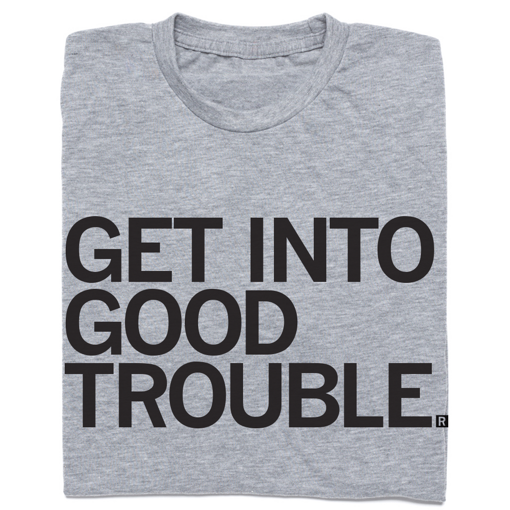 Get Into Good Trouble (R)