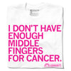 White Gilda’s Club t-shirt featuring the rhodamine red text I DONT HAVE ENOUGH MIDDLE FINGERS FOR CANCER and a Cancer Support Community logo at the bottom.