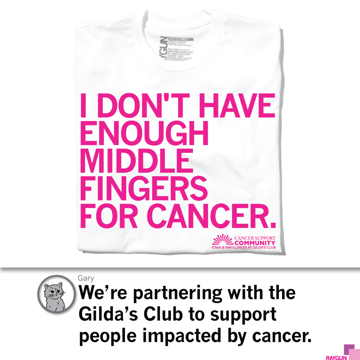 White rhodamine red T-shirt with the text I DONT HAVE ENOUGH MIDDLE FINGERS FOR CANCER and the Gilda’s Club cancer awareness logo at the bottom.