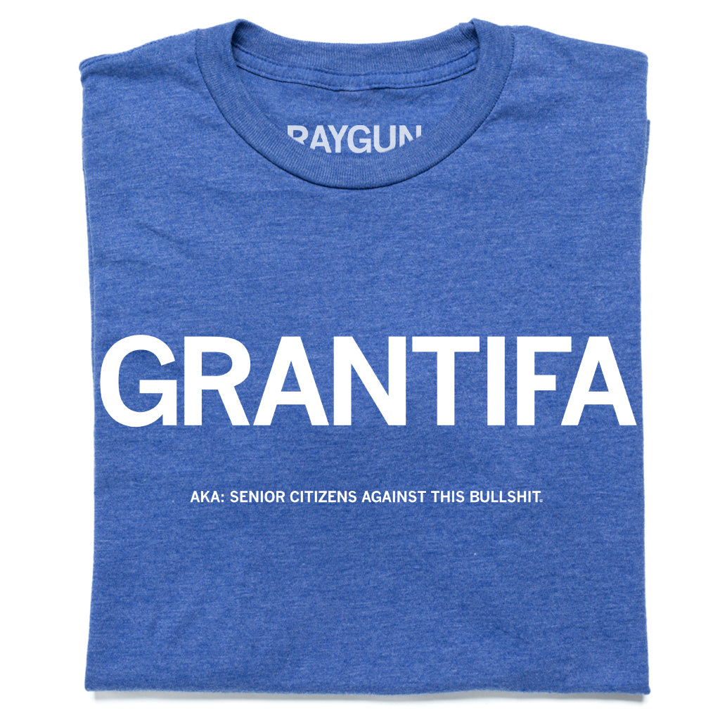Blue union-made t-shirt featuring the word GRANTIFA in large white letters, with the smaller text AKA: SENIOR CITIZENS AGAINST THIS BULLSHIT underneath.