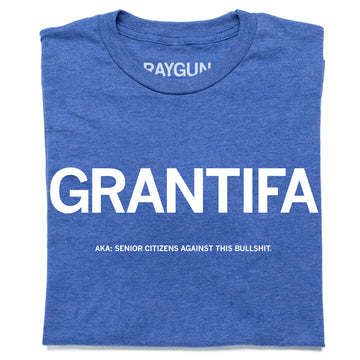 Blue union-made t-shirt featuring the word GRANTIFA in large white letters, with the smaller text AKA: SENIOR CITIZENS AGAINST THIS BULLSHIT underneath.