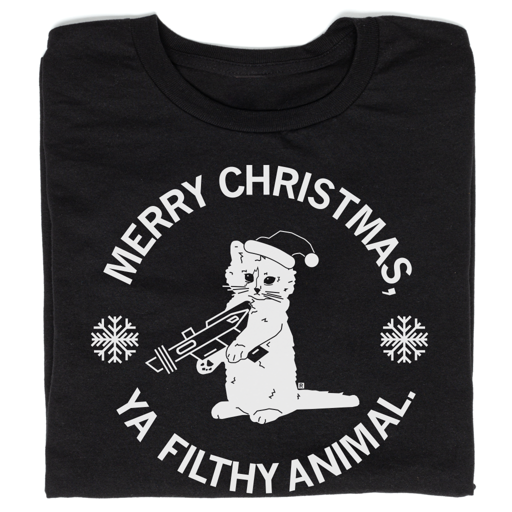 Black shirt with white text that reads "Merry Christmas Ya Filthy Animal" around an image of RAYGUN's cat mascot, Gary, holding a raygun while wearing a santa hat.