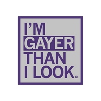 Gayer Than I Look Die-Cut Sticker