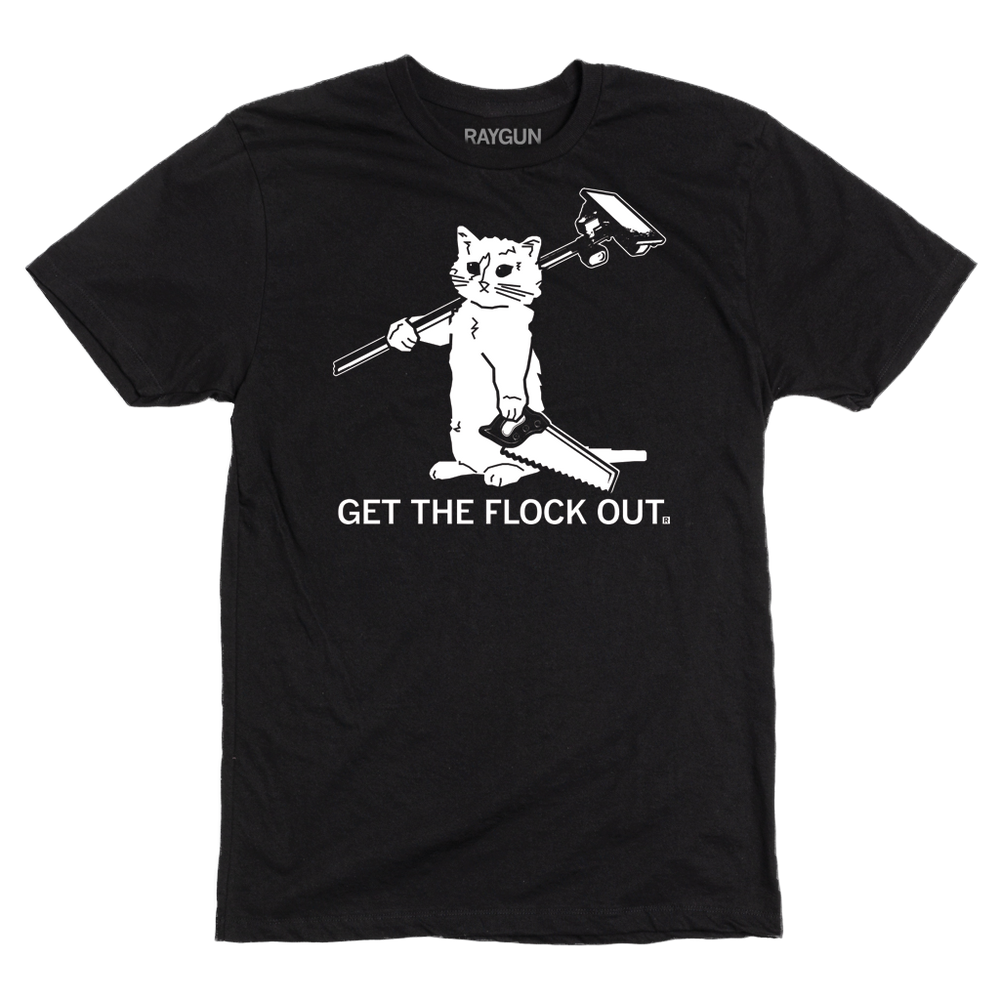 Short sleeve black t-shirt with a white ink illustration of a cat standing straight up with a detached Flock camera flung over its right shoulder and a saw in its left hand. Text below says, "GET THE FLOCK OUT."