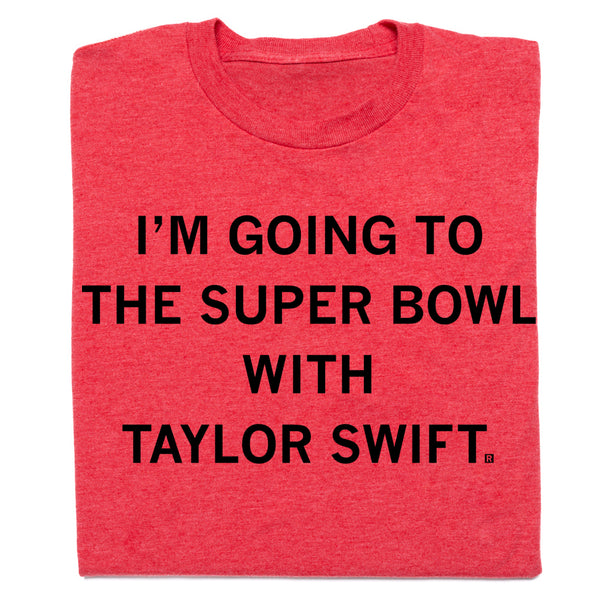I'm Going to The Super Bowl with Taylor Swift