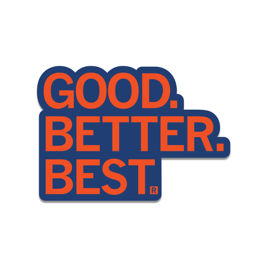 A navy die-cut sticker with orange text that reads "Good. Better. Best."