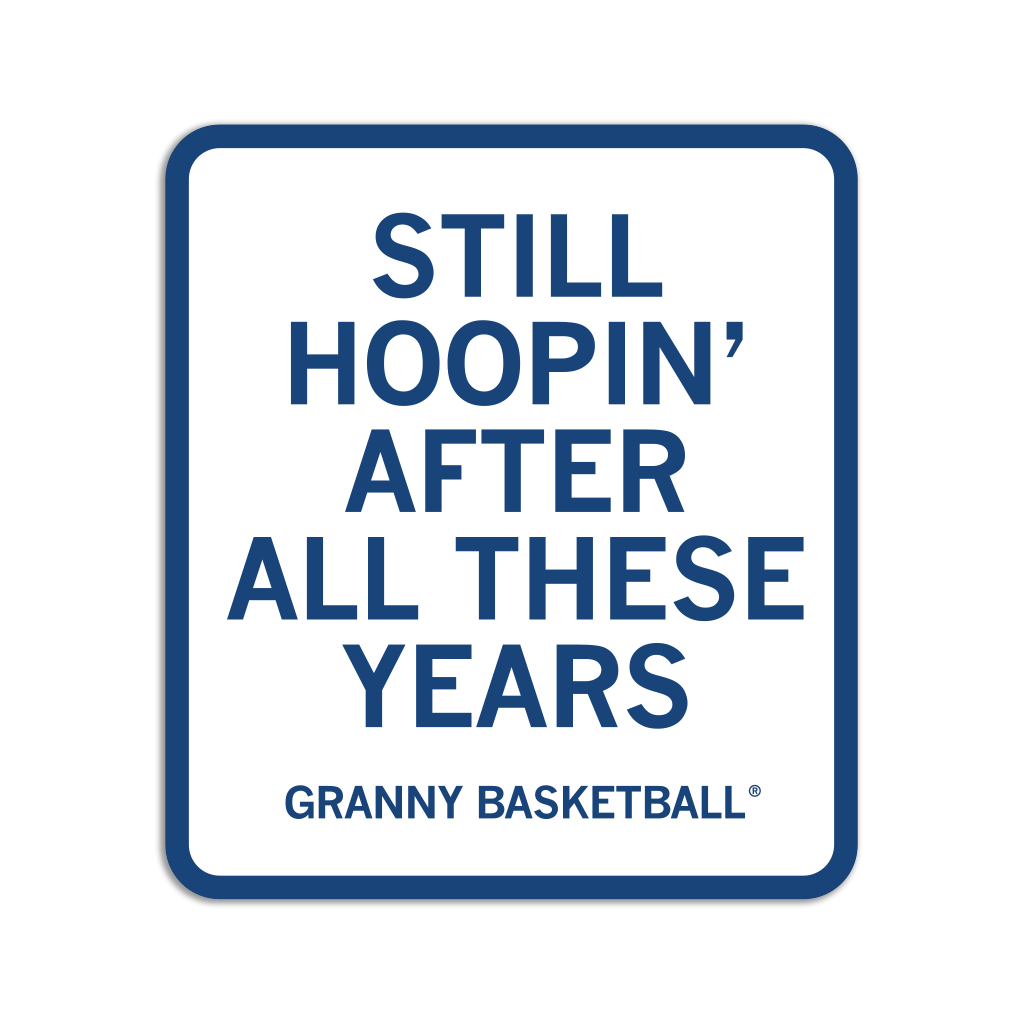 A square white sticker with a rounded blue border and blue text that says, "STILL HOOPIN' AFTER ALL THESE YEARS. GRANNY BASKETBALL" in all caps.