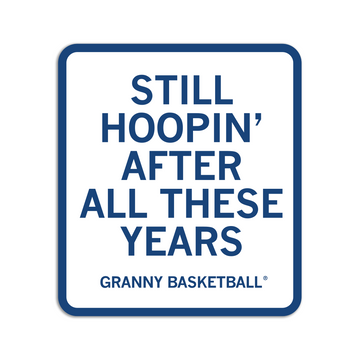 A square white sticker with a rounded blue border and blue text that says, "STILL HOOPIN' AFTER ALL THESE YEARS. GRANNY BASKETBALL" in all caps.