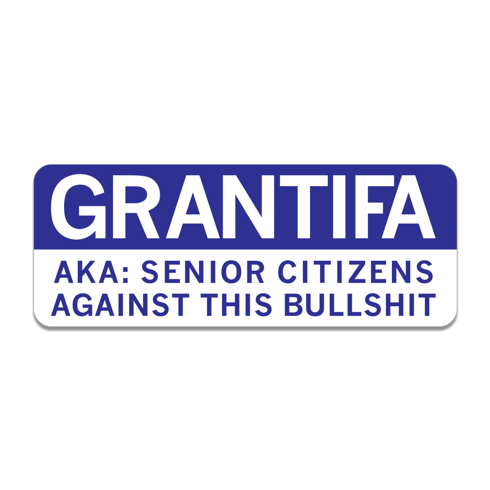 A rectangular die-cut sticker with rounded corners and black & white text that says, "Grantifa. AKA: Senior citizens against this bullshit"