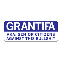A rectangular die-cut sticker with rounded corners and black & white text that says, "Grantifa. AKA: Senior citizens against this bullshit"