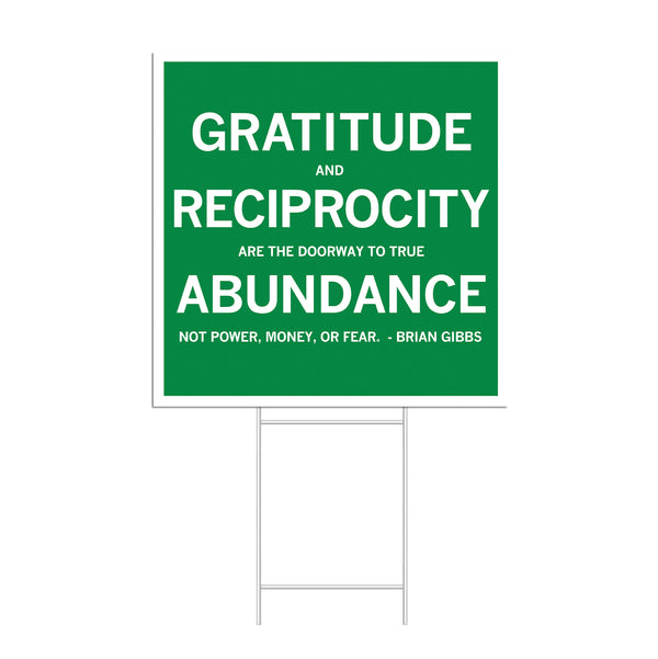 Gratitude and Reciprocity Brian Gibbs Quote Yard Sign