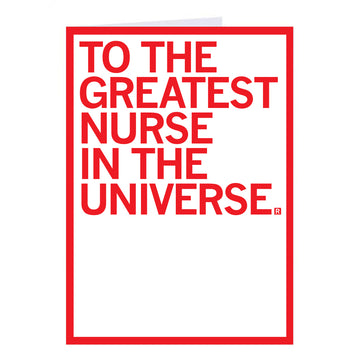A blank nurse greeting card featuring a red border and the red text TO THE GREATEST NURSE IN THE UNIVERSE.