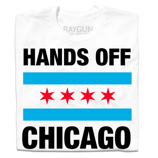Union made white t-shirt featuring the text HANDS OFF CHICAGO flanking the stars and stripes of the Chicago municipal flag in a screen print design.