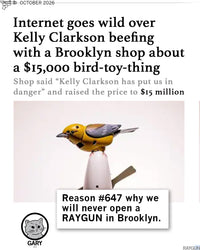Promo image with headline that reads "Internet goes wild over Kelly Clarkson beefing with a Brooklyn shop about a $15,000 bird-toy-thing Shop said, "Kelly Clarkson has put us in danger" and raised the price to $15 million." Gary the Cat comments below a picture of the bird "Reason #647 why we will never open a RAYGUN in Brooklyn."