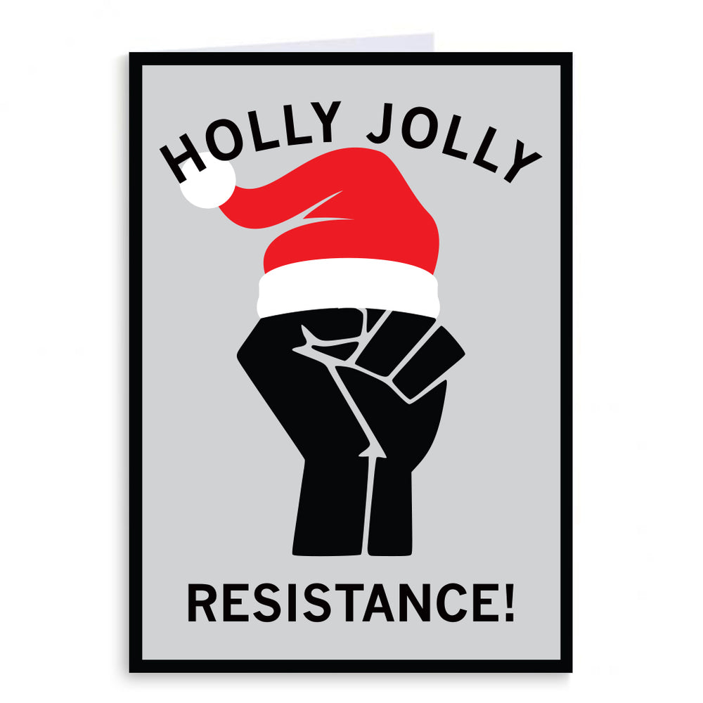 Holiday card with a Resist fist image wearing a Santa hat and the text "Holly jolly resistance!"