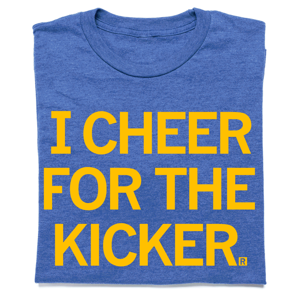 Blue heather grey t-shirt with yellow text that reads I CHEER FOR THE KICKER.