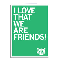 I Love That We Are Friends Greeting Card