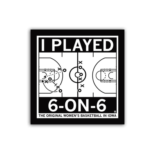 Graphic with a basketball play diagram reading I PLAYED 6-ON-6 THE ORIGINAL WOMENS BASKETBALL IN IOWA on a vinyl sticker.