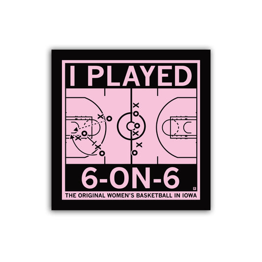A pink square vinyl sticker featuring a basketball play diagram with the text I PLAYED 6-ON-6 THE ORIGINAL WOMENS BASKETBALL IN IOWA.