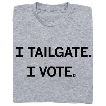 I Tailgate I Vote Grey