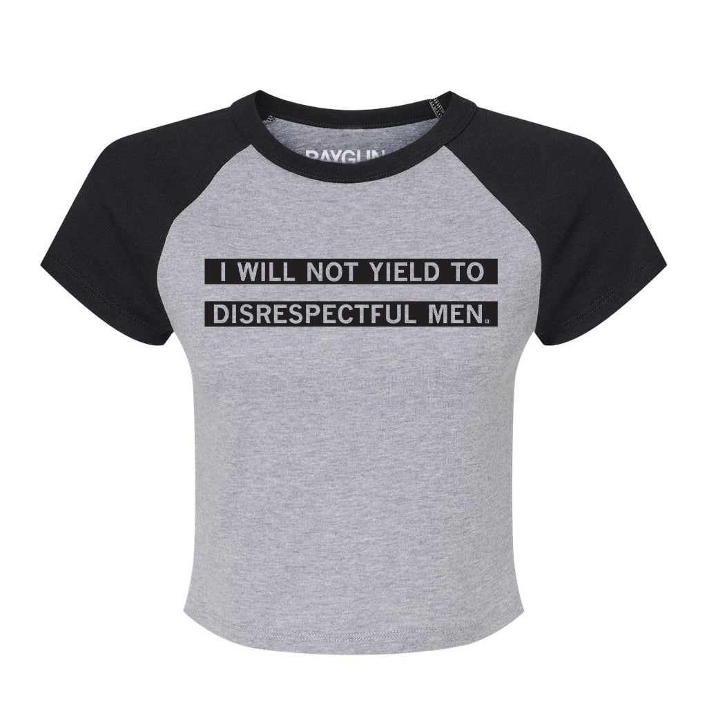Gray raglan baby tee with black sleeves, featuring the text I WILL NOT YIELD TO DISRESPECTFUL MEN. printed on the chest.