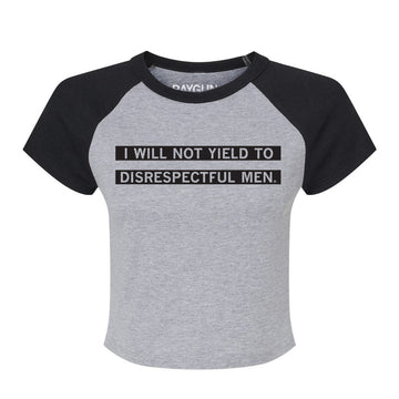 Gray raglan baby tee with black sleeves, featuring the text I WILL NOT YIELD TO DISRESPECTFUL MEN. printed on the chest.